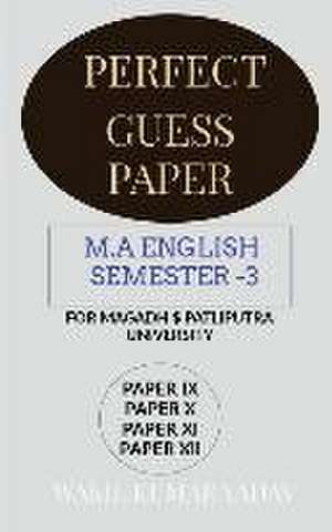 PERFECT GUESS PAPER M.A ENGLISH SEMESTER -3 de Wakil Kumar