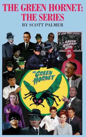 The Green Hornet-The Series de Scott V. Palmer