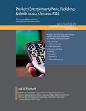 Plunkett's Entertainment, Movie, Publishing & Media Industry Almanac 2024 de Jack W Plunkett