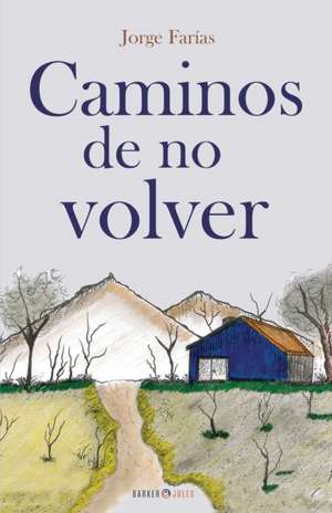 Caminos de no volver de Jorge Farías