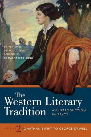 The Western Literary Tradition: Volume 2: Jonathan Swift to George Orwell de Margaret L. King