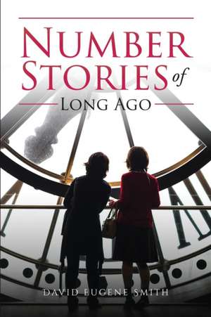 Number Stories of Long Ago de David Eugene Smith