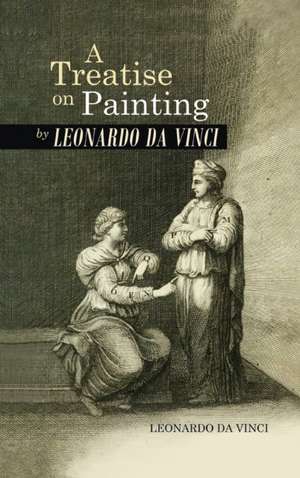 Treatise on Painting by Leonardo da Vinci de Leonardo Da Vinci