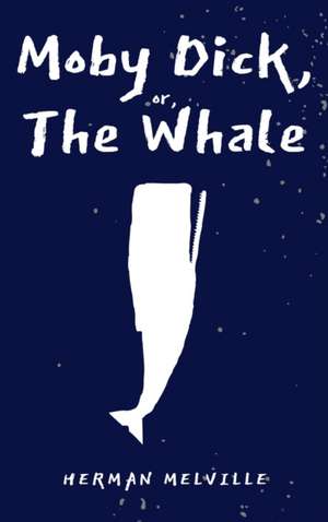 Moby Dick; Or the Whale de Herman Melville