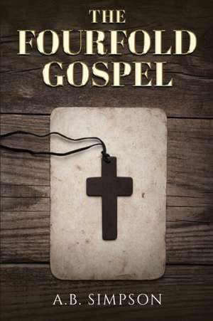 The Fourfold Gospel de A. B. Simpson