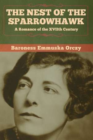 The Nest of the Sparrowhawk de Baroness Emmuska Orczy