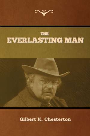 The Everlasting Man de Gilbert K. Chesterton