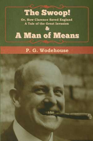 The Swoop! & A Man of Means de P. G. Wodehouse