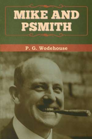 Mike and Psmith de P. G. Wodehouse