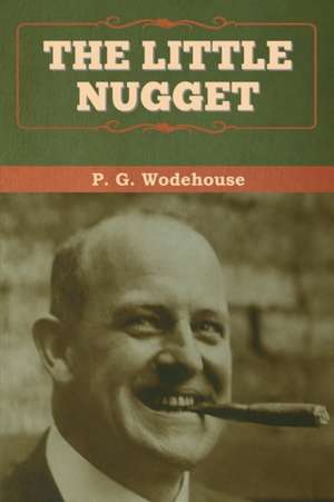 The Little Nugget de P. G. Wodehouse