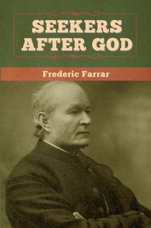 Seekers after God de Frederic Farrar