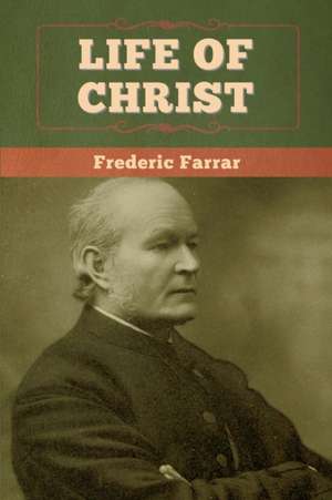 Life of Christ de Frederic Farrar