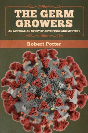 The Germ Growers de Robert Potter