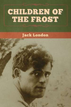 Children of the Frost de Jack London