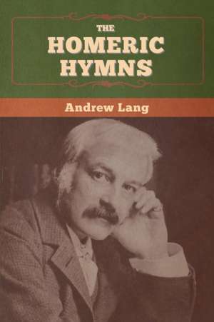 The Homeric Hymns de Andrew Lang