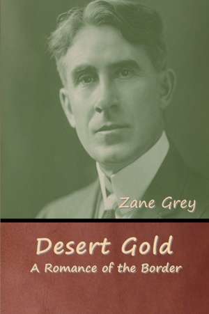 Desert Gold de Zane Grey