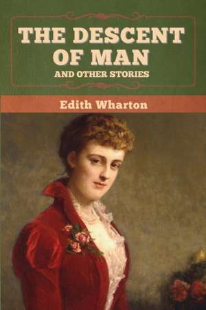 The Descent of Man and Other Stories de Edith Wharton