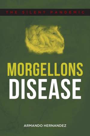 Morgellons Disease de Armando Hernandez