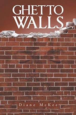 Ghetto Walls de Diane McKee