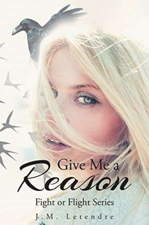 Give Me a Reason de J. M. Letendre