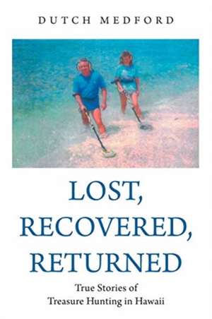 Lost, Recovered, Returned de Dutch Medford