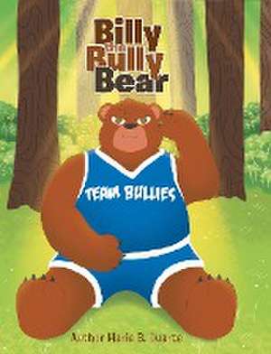 BILLY THE BULLY BEAR de Maria B Duarte