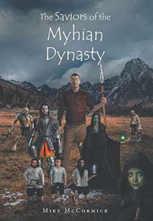 The Saviors of the Myhian Dynasty de Mike McCormick