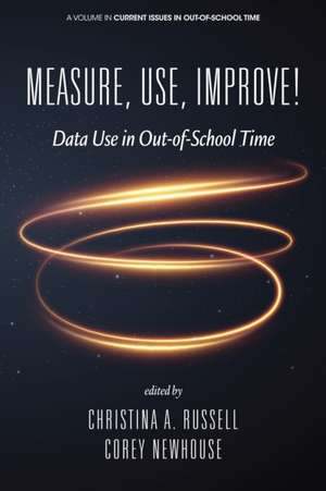 Measure, Use, Improve! de Christina A. Russell