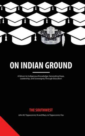 On Indian Ground de John W. Tippeconnic