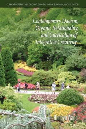 Contemporary Daoism, Organic Relationality, and Curriculum of Integrative Creativity de Hongyu Wang