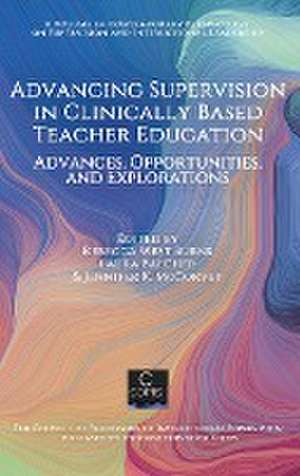 Advancing Supervision in Clinically Based Teacher Education de Laura Baecher