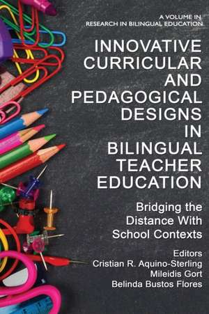 Innovative Curricular and Pedagogical Designs in Bilingual Teacher Education de Cristian R. Aquino-Sterling