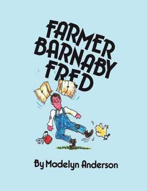 Farmer Barnaby Fred de Madelyn Anderson