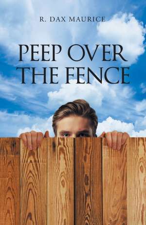 Peep Over the Fence de R. Dax Maurice