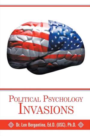 Political Psychology Invasions de Ed. D. (Usc) Ph. D. Bergantino