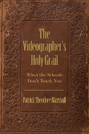 Marshall, P: Videographer's Holy Grail