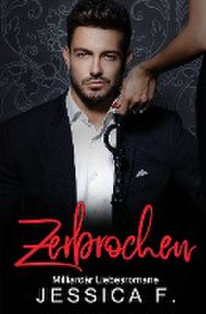 Zerbrochen de Jessica F.