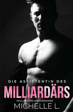 Die Assistentin des Milliardärs de Michelle L.