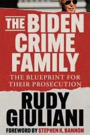 The Biden Crime Family de Rudolph W. Giuliani