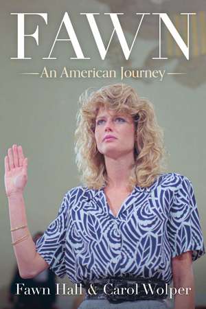 Fawn: An American Journey de Fawn Hall