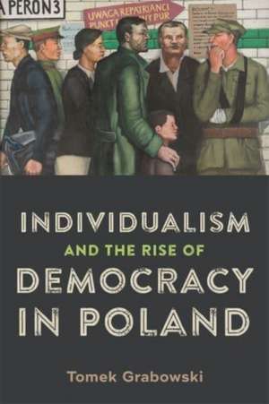 Individualism and the Rise of Democracy in Poland de Tomek Grabowski