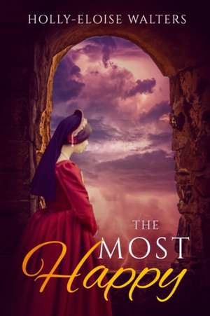 The Most Happy de Holly-Eloise Walters