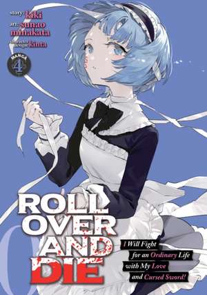 Roll Over and Die: I Will Fight for an Ordinary Life with My Love and Cursed Sword! (Manga) Vol. 4 de Kiki