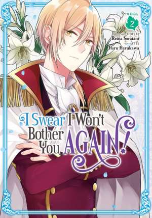 I Swear I Won't Bother You Again! (Manga) Vol. 2 de Reina Soratani