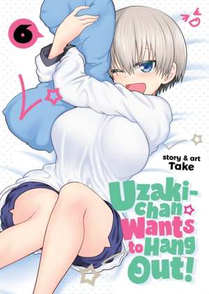 Uzaki-Chan Wants to Hang Out! Vol. 6 de Take