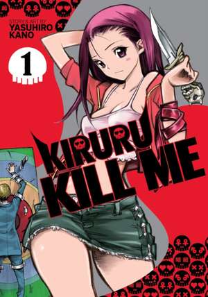 Kiruru Kill Me Vol. 1 de Yasuhiro Kano