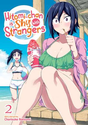 Hitomi-Chan Is Shy with Strangers Vol. 2 de Chorisuke Natsumi