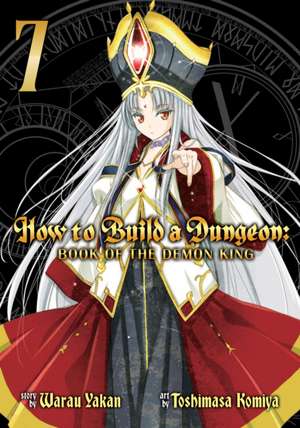 How to Build a Dungeon: Book of the Demon King Vol. 7 de Warau Yakan