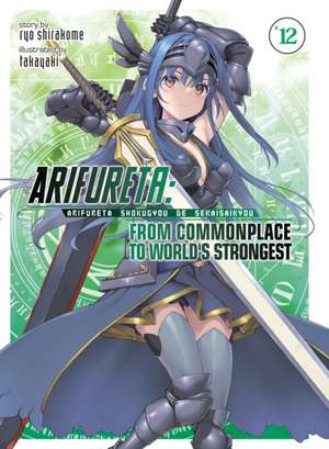 Arifureta: From Commonplace to World's Strongest (Light Novel) Vol. 12 de Ryo Shirakome