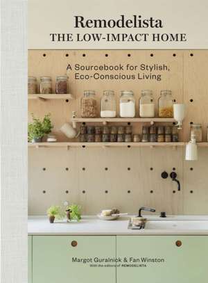 Remodelista: The Low-Impact Home de Margot Guralnick